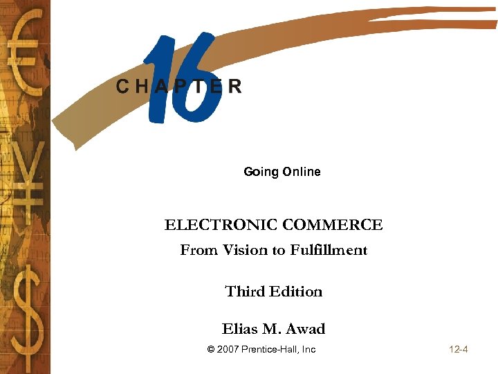 Going Online ELECTRONIC COMMERCE From Vision to Fulfillment Third Edition Elias M. Awad ©