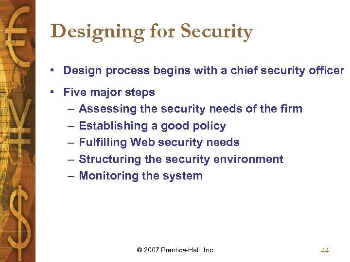 Designing for Security • Design process begins with a chief security officer • Five