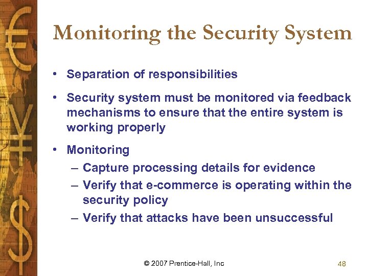 Monitoring the Security System • Separation of responsibilities • Security system must be monitored