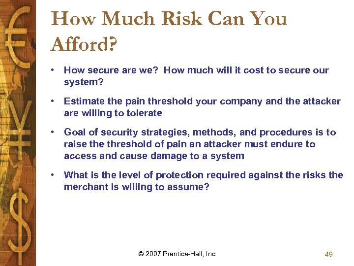 How Much Risk Can You Afford? • How secure are we? How much will