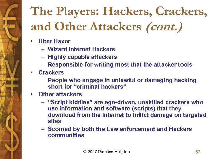 The Players: Hackers, Crackers, and Other Attackers (cont. ) • Uber Haxor – Wizard