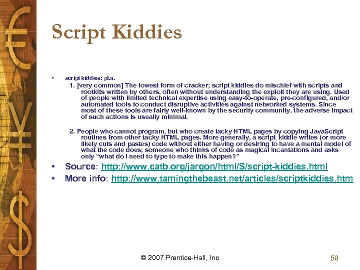 Script Kiddies • script kiddies: pl. n. 1. [very common] The lowest form of