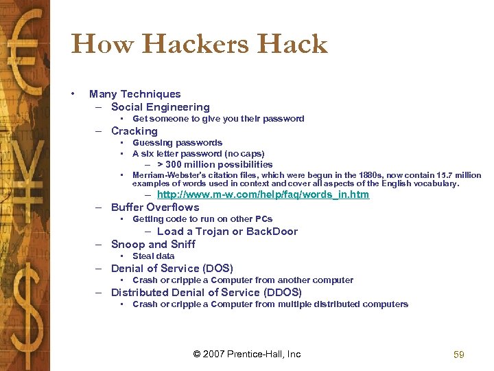 How Hackers Hack • Many Techniques – Social Engineering • Get someone to give