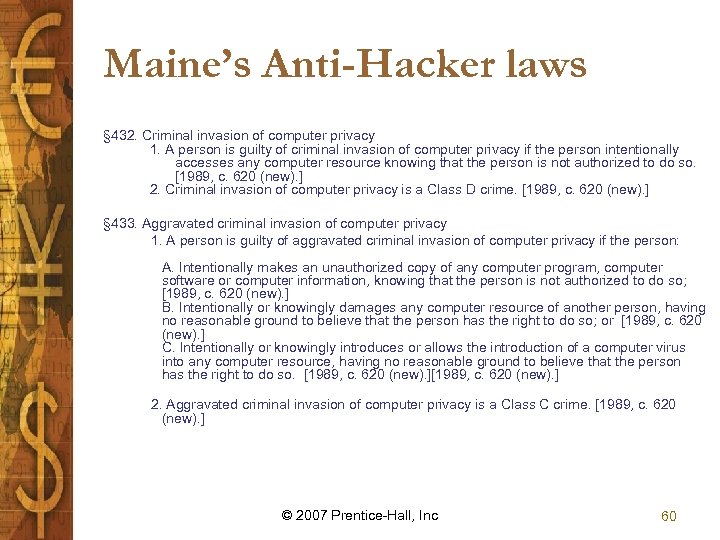 Maine’s Anti-Hacker laws § 432. Criminal invasion of computer privacy 1. A person is
