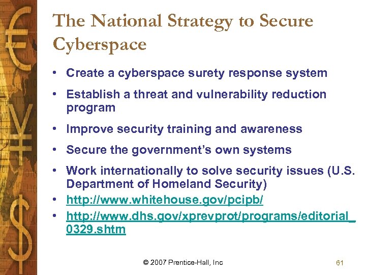 The National Strategy to Secure Cyberspace • Create a cyberspace surety response system •