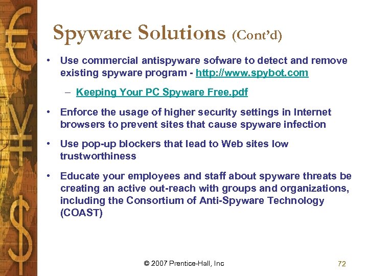 Spyware Solutions (Cont’d) • Use commercial antispyware sofware to detect and remove existing spyware