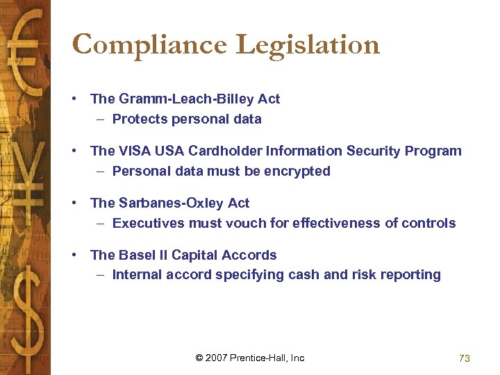 Compliance Legislation • The Gramm-Leach-Billey Act – Protects personal data • The VISA USA