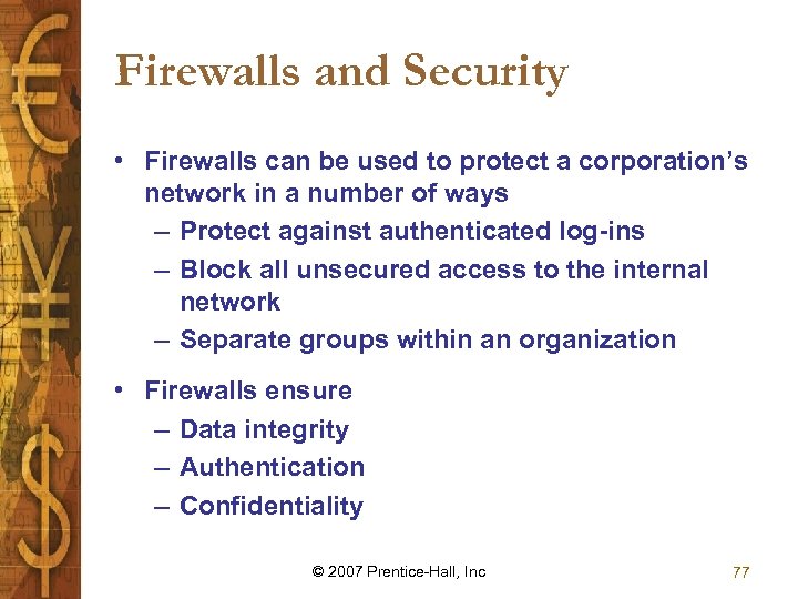 Firewalls and Security • Firewalls can be used to protect a corporation’s network in