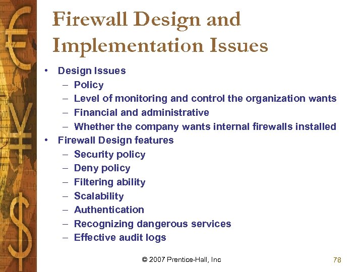 Firewall Design and Implementation Issues • Design Issues – Policy – Level of monitoring