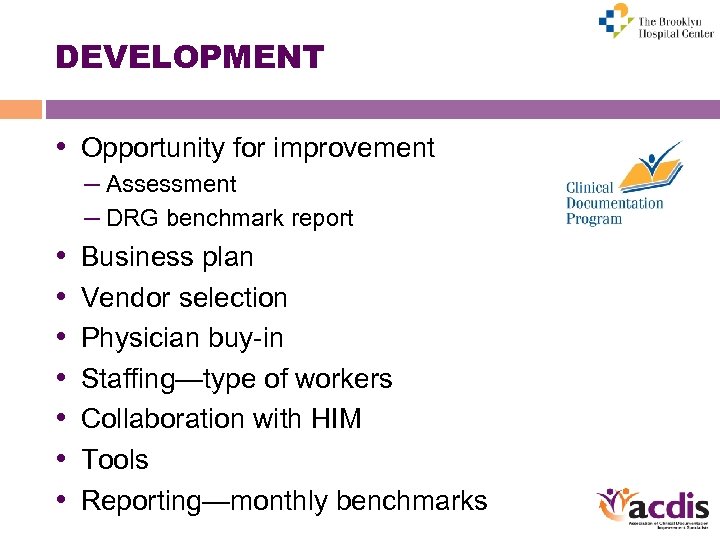 DEVELOPMENT • Opportunity for improvement • • – Assessment – DRG benchmark report Business