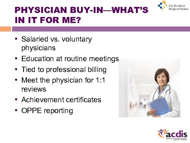 PHYSICIAN BUY-IN—WHAT’S IN IT FOR ME? • Salaried vs. voluntary • • • physicians