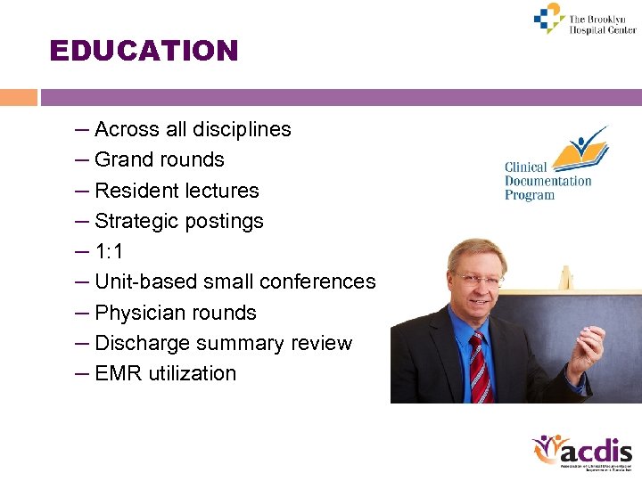 EDUCATION – Across all disciplines – Grand rounds – Resident lectures – Strategic postings
