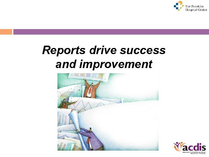 Reports drive success and improvement 