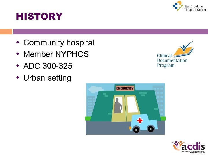 HISTORY • • Community hospital Member NYPHCS ADC 300 -325 Urban setting 