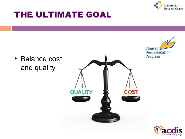 THE ULTIMATE GOAL • Balance cost and quality QUALITY COST 