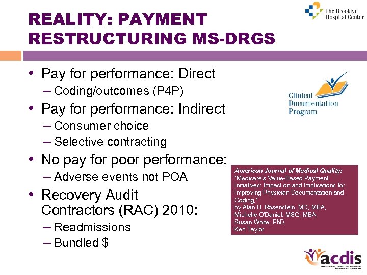 REALITY: PAYMENT RESTRUCTURING MS-DRGS • Pay for performance: Direct – Coding/outcomes (P 4 P)