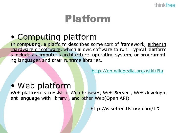 Platform • Computing platform In computing, a platform describes some sort of framework, either