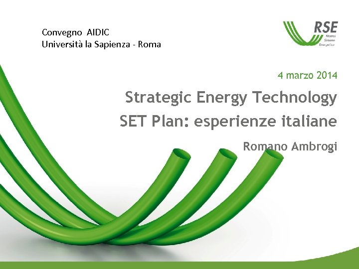 Convegno AIDIC Università la Sapienza - Roma 4 marzo 2014 Strategic Energy Technology SET