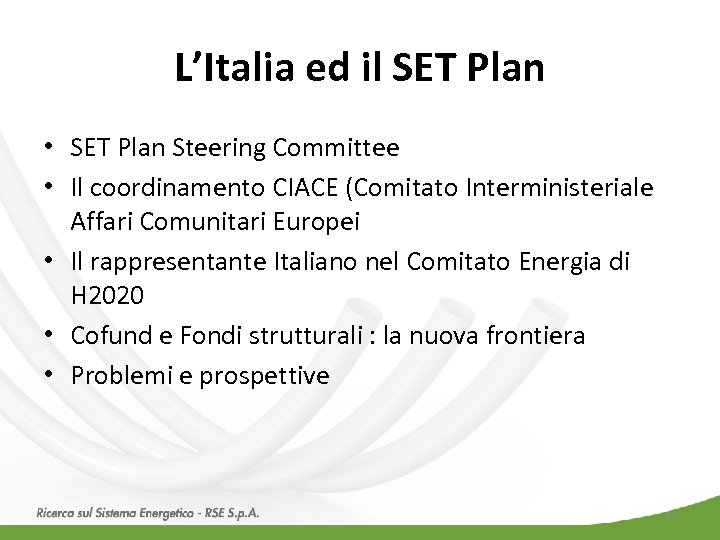 L’Italia ed il SET Plan • SET Plan Steering Committee • Il coordinamento CIACE