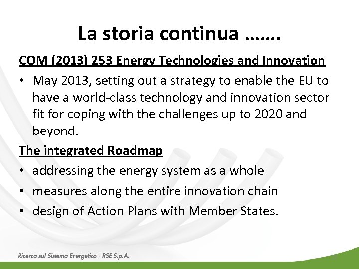 La storia continua ……. COM (2013) 253 Energy Technologies and Innovation • May 2013,