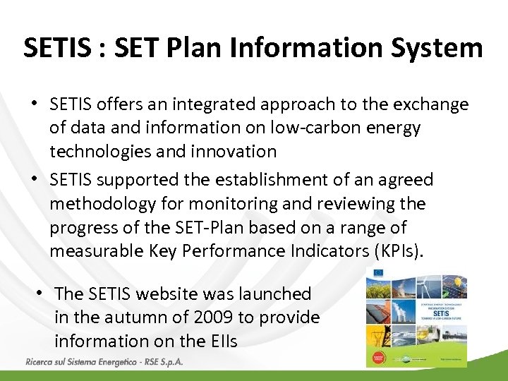SETIS : SET Plan Information System • SETIS offers an integrated approach to the