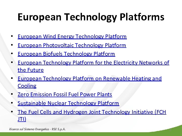 European Technology Platforms • • European Wind Energy Technology Platform European Photovoltaic Technology Platform