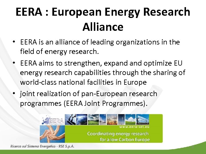 EERA : European Energy Research Alliance • EERA is an alliance of leading organizations