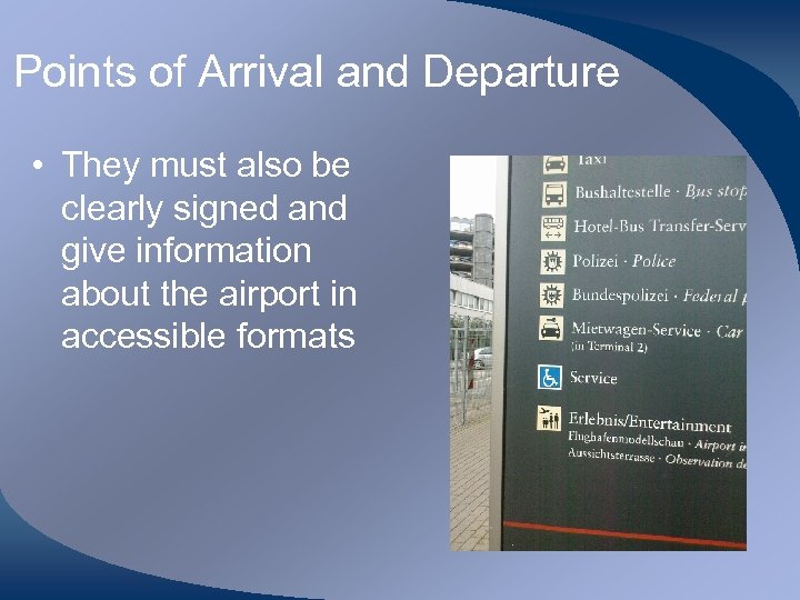 Points of Arrival and Departure • They must also be clearly signed and give