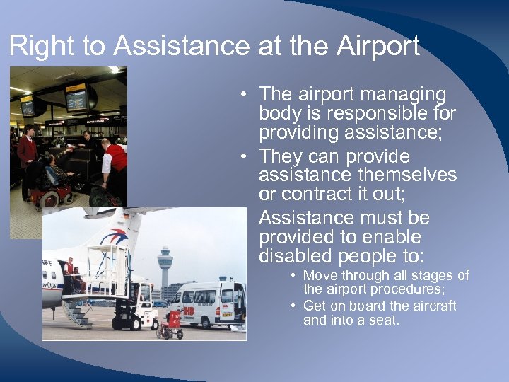 Right to Assistance at the Airport • The airport managing body is responsible for