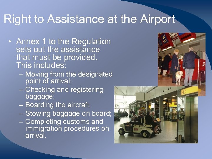 Right to Assistance at the Airport • Annex 1 to the Regulation sets out