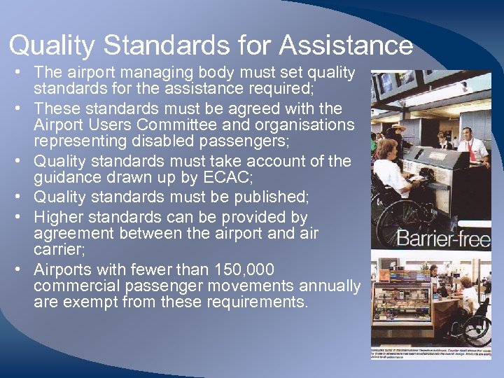 Quality Standards for Assistance • The airport managing body must set quality standards for