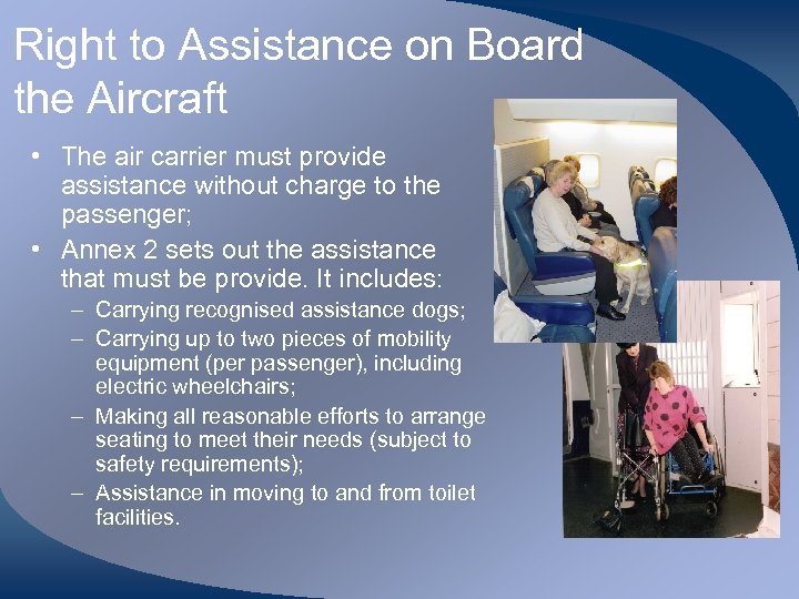 Right to Assistance on Board the Aircraft • The air carrier must provide assistance