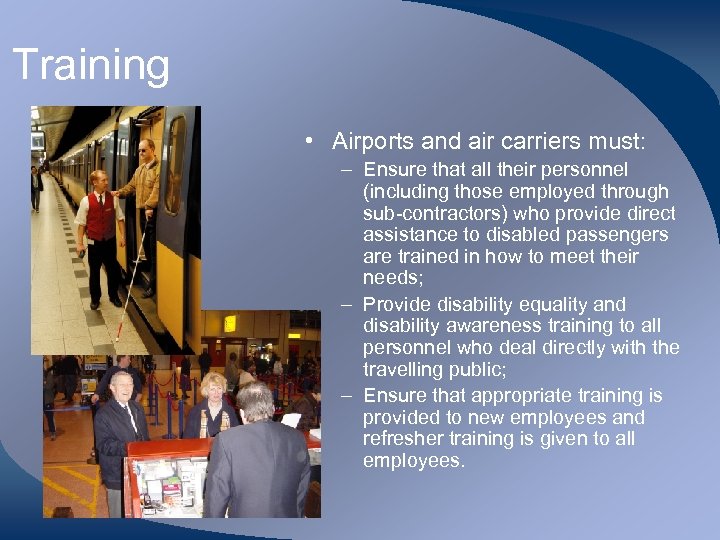 Training • Airports and air carriers must: – Ensure that all their personnel (including