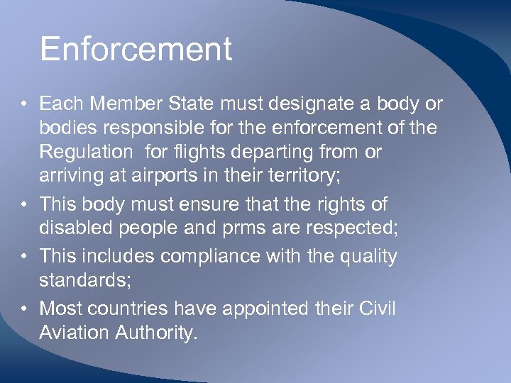 Enforcement • Each Member State must designate a body or bodies responsible for the