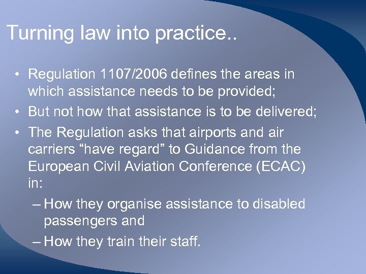 Turning law into practice. . • Regulation 1107/2006 defines the areas in which assistance
