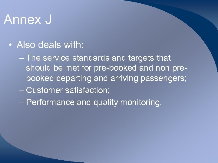 Annex J • Also deals with: – The service standards and targets that should