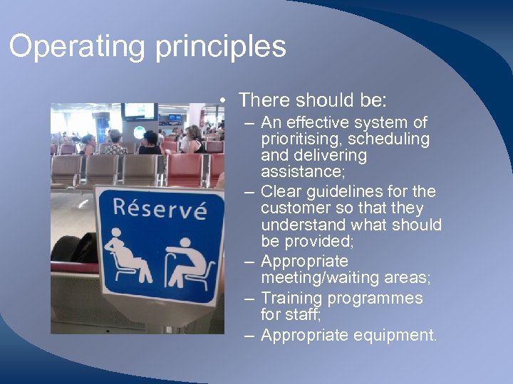 Operating principles • There should be: – An effective system of prioritising, scheduling and