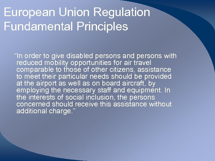 European Union Regulation Fundamental Principles “In order to give disabled persons and persons with