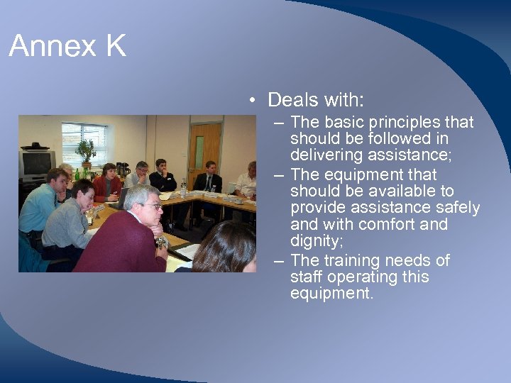 Annex K • Deals with: – The basic principles that should be followed in