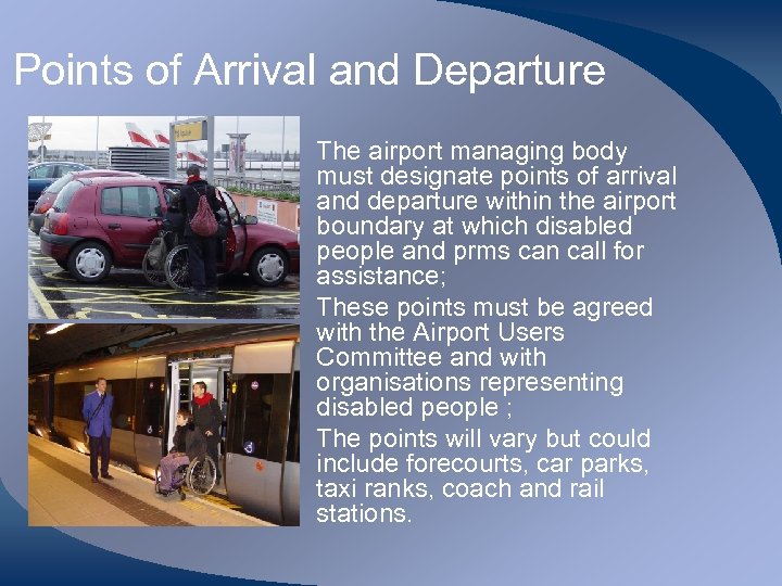 Points of Arrival and Departure • The airport managing body must designate points of