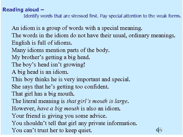 Reading aloud – Identify words that are stressed first. Pay special attention to the