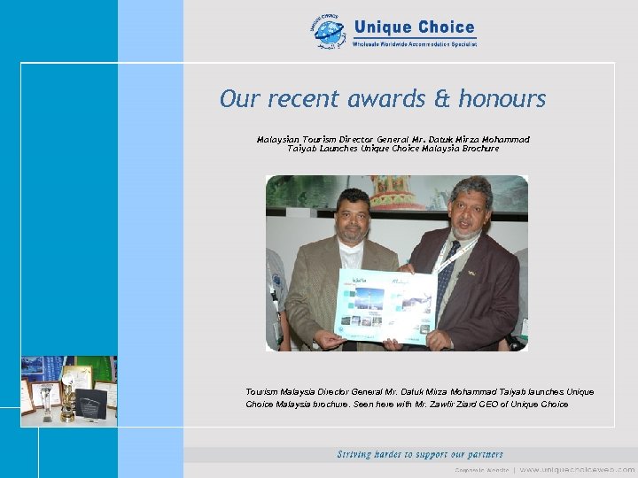 Our recent awards & honours Malaysian Tourism Director General Mr. Datuk Mirza Mohammad Taiyab