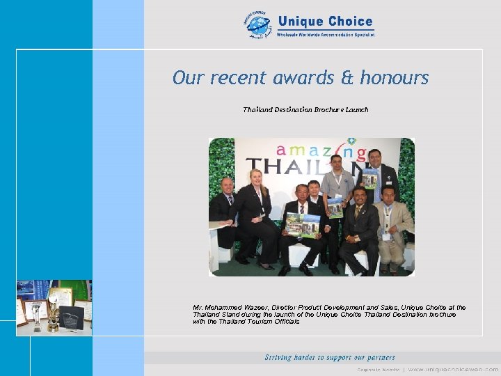 Our recent awards & honours Thailand Destination Brochure Launch Mr. Mohammed Wazeer, Director Product