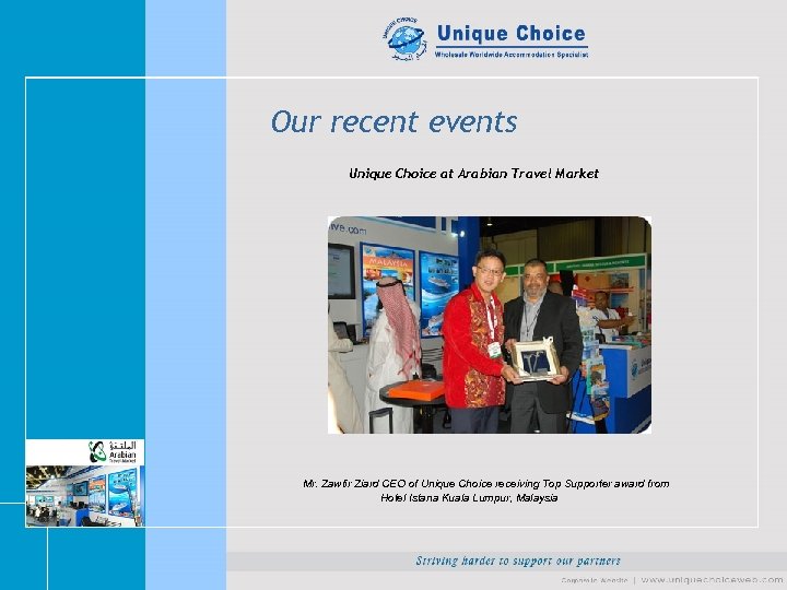 Our recent events Unique Choice at Arabian Travel Market Mr. Zawfir Ziard CEO of