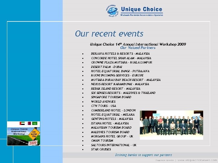 Our recent events Unique Choice 14 th Annual International Workshop 2009 Our Valued Partners