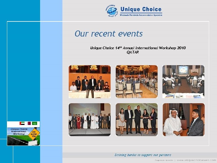 Our recent events Unique Choice 14 th Annual International Workshop 2010 QATAR 