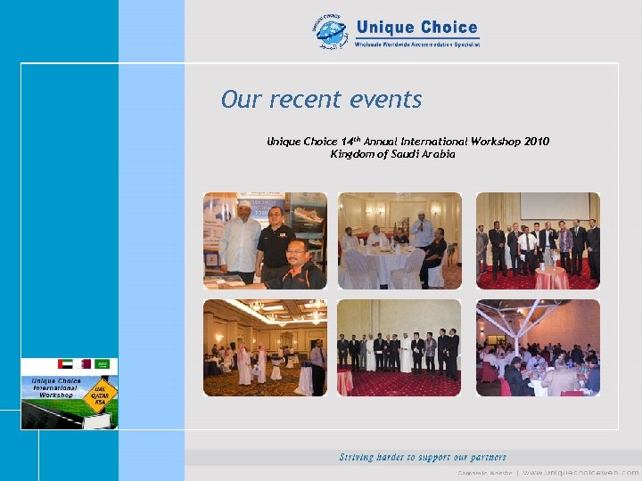 Our recent events Unique Choice 14 th Annual International Workshop 2010 Kingdom of Saudi