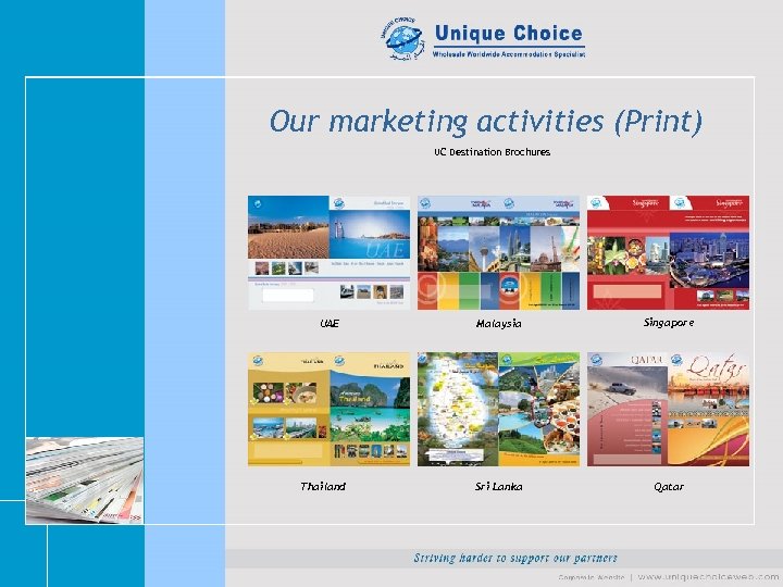 Our marketing activities (Print) UC Destination Brochures UAE Thailand Malaysia Singapore Sri Lanka Qatar