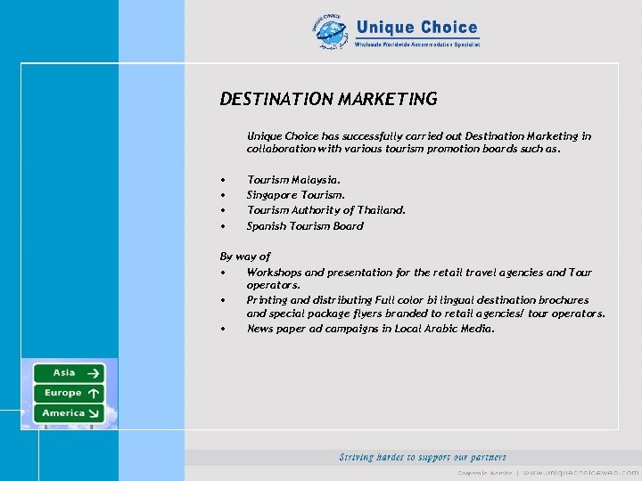 DESTINATION MARKETING Unique Choice has successfully carried out Destination Marketing in collaboration with various
