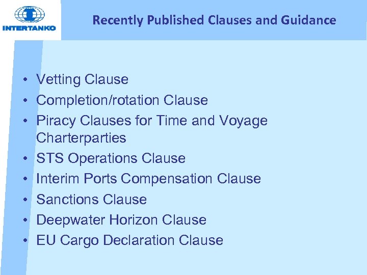 Recently Published Clauses and Guidance • Vetting Clause • Completion/rotation Clause • Piracy Clauses